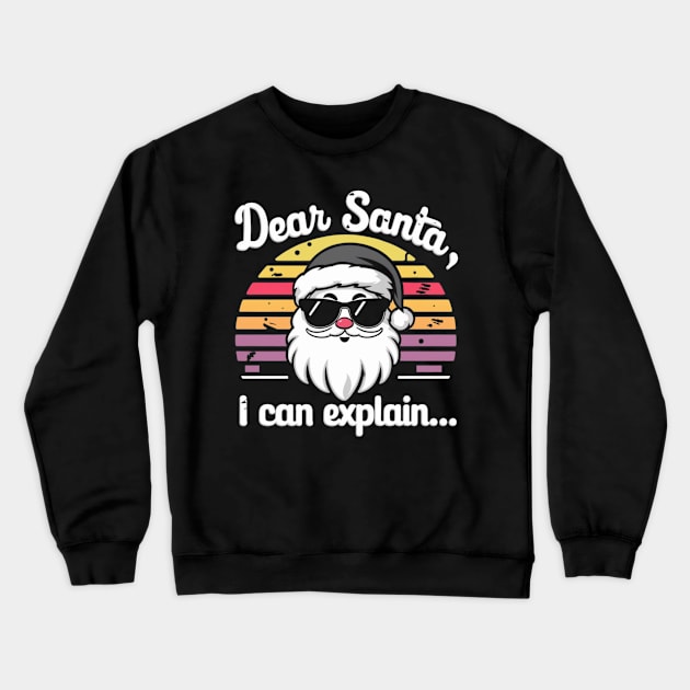 Dear Santa I Can Explain Crewneck Sweatshirt by Dylante